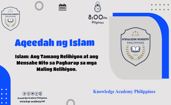 Islam: Ang Tamang Relihiyon at ang Mensahe Nito sa Pagharap sa mga Maling Relihiyon.